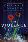 The Violence: A Novel By Delilah S. Dawson Cover Image