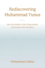 Rediscovering Muhammad Yunus: How the founder of the Grameen Bank lost his glow after the glitter Cover Image