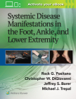 Systemic Disease Manifestations in the Foot, Ankle, and Lower Extremity By Rock G. Positano, DPM, MSc, MPH (Editor), Jeffrey Borer (Editor), Christopher DiGiovanni, MD (Editor), Michael Trepal, MD (Editor) Cover Image