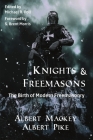 Knights & Freemasons: The Birth of Modern Freemasonry Cover Image