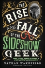 The Rise and Fall of the Sideshow Geek: Snake Eaters, Human Ostriches, & Other Extreme Entertainments By Nathan Wakefield, James Taylor (Foreword by) Cover Image