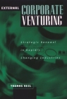 External Corporate Venturing: Strategic Renewal in Rapidly Changing Industries By Thomas J. Keil Cover Image