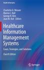 Healthcare Information Management Systems: Cases, Strategies, and Solutions (Health Informatics) By Charlotte A. Weaver (Editor), Marion J. Ball (Editor), George R. Kim (Editor) Cover Image