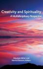 Creativity and Spirituality: A Multidisciplinary Perspective By Maureen Miner (Editor), Martin Dowson (Editor) Cover Image