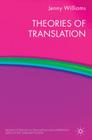 Theories of Translation (Palgrave Studies in Translating and Interpreting) By J. Williams Cover Image