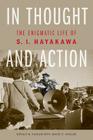 In Thought and Action: The Enigmatic Life of S. I. Hayakawa Cover Image