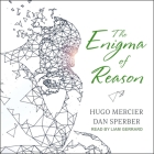 The Enigma of Reason By Hugo Mercier, Dan Sperber, Liam Gerrard (Read by) Cover Image
