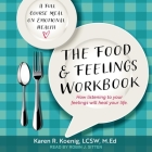The Food and Feelings Workbook: A Full Course Meal on Emotional Health By Karen R. Koenig, Robin Sitten (Read by) Cover Image