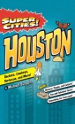Super Cities!: Houston By Michael Burgan Cover Image