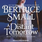 A Distant Tomorrow By Bertrice Small, Christine Rendel (Read by) Cover Image