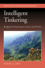 Intelligent Tinkering: Bridging the Gap between Science and Practice (The Science and Practice of Ecological Restoration Series) By Robert Jonathan Cabin Cover Image