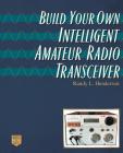 Build Your Own Intelligent Amateur Radio Transceiver Cover Image