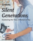 Stirring Silent Generations: Awakening the Titus 2 Woman in You By Dana Burk Cover Image