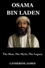 Osama Bin Laden: The Man, The Myth, The Legacy Cover Image