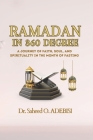 Ramadan in 360 Degree: A Journey of Faith, Soul, and Spirituality in the Month of Fasting Cover Image