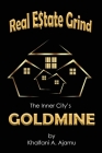 Real Estate Grind The Inner City's Goldmine: The Inner City's Goldmine By Khalfani Ajamu Cover Image