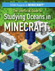 The Unofficial Guide to Studying Oceans in Minecraft(r) By Jill Keppeler Cover Image