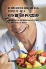 92 Homeopathic Juice and Meal Recipes to Lower High Blood Pressure: The Solution to Hypertension Problems without Recurring to Pills or Medicine By Joe Correa Cover Image