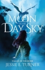 Moon in the Day Sky: Valley of Thunder By Jessie E. Turner Cover Image