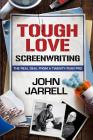 Tough Love Screenwriting: The Real Deal From A Twenty-Year Pro By John Jarrell Cover Image