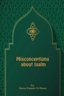 Misconceptions about Islam By Manea H. Al-Hazmi Cover Image