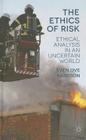 The Ethics of Risk: Ethical Analysis in an Uncertain World By S. Hansson Cover Image