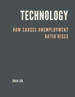 Technology How Causes Unemployment Ratio Rises By John Lok Cover Image