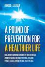A Pound of Prevention for a Healthier Life: How and Why Avoiding Exposures to Toxic Chemicals and Other Sources of Oxidative Stress, the Cause of Most By Harold I. Zeliger Cover Image