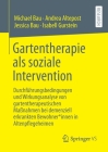 Gartentherapie ALS Soziale Intervention: Durchführungsbedingungen Und Wirkungsanalyse Von Gartentherapeutischen Maßnahmen Bei Demenziell Erkrankten Be By Michael Bau, Andrea Altepost, Jessica Bau Cover Image