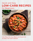 Quick and Easy Low Carb Recipes for Beginners: Low Prep, No Fuss Meals and Snacks for an Easy Low Carb Lifestyle (New Shoe Press) By Dana Carpender Cover Image