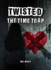 The Time Trap (Twisted) By Wil Mara Cover Image