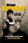 Michael Bloomfield: If You Love These Blues: An Oral History By Jan Mark Wolkin Cover Image