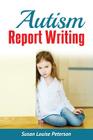 Autism Report Writing By Susan Louise Peterson Cover Image
