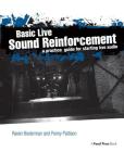 Basic Live Sound Reinforcement: A Practical Guide for Starting Live Audio By Raven Biederman, Penny Pattison Cover Image