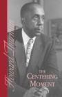 The Centering Moment By Howard Thurman Cover Image