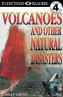 DK Readers L4: Volcanoes And Other Natural Disasters (DK Readers Level 4) By Harriet Griffey, Harriet Griffey (Contributions by) Cover Image