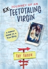 Journey of an EX-Teetotaling Virgin: a memoir based on a true story By Fay Faron Cover Image