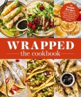Wrapped: 75 Simple Recipes for Dumplings, Falafel, Shawarma, Spring Rolls & More Delicious  By The Coastal Kitchen Cover Image