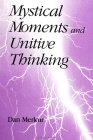 Mystical Moments and Unitive Thinking By Dan Merkur Cover Image