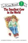 The Smallest Cow in the World (I Can Read Level 3) By Katherine Paterson, Jane Clark Brown (Illustrator) Cover Image