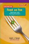 Food as Foe: Nutrition and Eating Disorders (Food and You) By Lesli J. Favor Ph. D., Kira Freed Cover Image