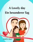 Kids Valentine book in German: A Lovely Day. Ein besonderer Tag: (Bilingual Edition) English German picture book for Children. Valentine books for ki By Sujatha Lalgudi Cover Image