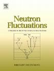 Neutron Fluctuations: A Treatise on the Physics of Branching Processes Cover Image