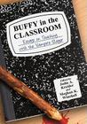 Buffy in the Classroom: Essays on Teaching with the Vampire Slayer By Jodie A. Kreider (Editor), Meghan K. Winchell (Editor) Cover Image