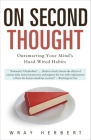 On Second Thought: Outsmarting Your Mind's Hard-Wired Habits By Wray Herbert Cover Image