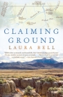 Claiming Ground: A Memoir By Laura Bell Cover Image
