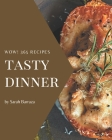 Wow! 365 Tasty Dinner Recipes: An Inspiring Dinner Cookbook for You By Sarah Barraza Cover Image