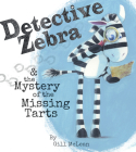 Detective Zebra & the Mystery of the Missing Tarts By Gill McLean, Gill McLean (Illustrator) Cover Image