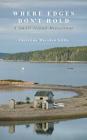 Where Edges Don't Hold: A Small Island Miscellany By Christina Marsden Gillis Cover Image