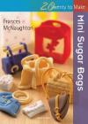 Mini Sugar Bags (Twenty to Make) By Frances McNaughton Cover Image